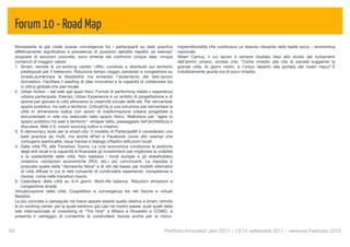 Forum 10 - Road Map
  Nonostante le già citate scarse convergenze fra i partecipanti su best practice                  imprenditorialità che costituisce un tessuto rilevante nella realtà socio – economica
  effettivamente signiﬁcative e prevalenza di posizioni astratte rispetto ad esempi/               nazionale.
  proposte di soluzioni concrete, sono emerse dal confronto cinque idee, cinque                    Albert Camus, il cui lavoro è sempre risultato teso allo studio dei turbamenti
  contenuti di maggior valore:                                                                     dell'animo umano, scrisse che: “Come rimedio alla vita di società suggerirei la
  1. Smart, remote & co-working center: Ufﬁci condivisi e distribuiti sul territorio               grande città. Ai giorni nostri, è l'unico deserto alla portata dei nostri mezzi”.È
      predisposti per il telelavoro. Riduzione tempo viaggio pendolari e congestione su            indubbiamente giunta ora di porvi rimedio.
      strade,aumentare la ﬂessibilità ma evitando l’isolamento del tele-lavoro
      domestico. Facilitare il seeding di idee innovative e la capacità di collaborare sia
      in ottica globale che iper-locale.
  2. Urban Action – dal web agli spazi ﬁsici: Format di performing media x esperienza
      urbana partecipata. Esempi: Urban Experience è un ambito di progettazione e di
      azione per giocare le città attraverso la creatività sociale delle reti. Per reinventare
      spazio pubblico, tra web e territorio. CriticalCity è una soluzione per reinventare la
      città in dimensione ludica con azioni di trasformazione urbana progettate e
      documentate in rete ma realizzate nello spazio ﬁsico. Walkshow per “agire lo
      spazio pubblico tra web e territorio”: whisper talks, passeggiare nell’architettura e
      discutere, Web 2.0, crowd sourcing ludico e creativo.
  3. E-democracy tools per la smart-city: Il modello di PartecipaMI è considerato una
      best practice da molti, ma anche ePart e Facebook come altri esempi che
      coniugano iperlocalità, issue tracker e dialogo cittadini-istituzioni locali.
  4. Dalla città PIL alle Transition Towns: La crisi economica condiziona le politiche
      degli enti locali e la capacità di ﬁnanziare gli investimenti per migliorare la vivibilità
      e la sostenibilità delle città. Non bastano i fondi europei e gli stakeholders
      chiedono valutazioni economiche (ROI, etc.) più convincenti. La risposta è
      proposta quella della "decrescita felice" e di reti dal basso per modelli alternativi
      di città diffusa in cui la rete consente di condividere esperienze, competenze e
      risorse, come nelle transition towns.
  5. Calendario della città su 4+4 giorni: Work-life balance. Riduzioni emissioni e
      congestione strade.
  Virtualizzazione della città. Coopetition e convergenza tra reti ﬁsiche e virtuali
  ﬂessibili.
  La più concreta e perseguile nel breve appare essere quella relativa a smart, remote
  & co-working center, per la quale esistono già casi nel nostro paese, quali quelli della
  rete internazionale di coworking di “The Hub” a Milano e Rovereto e COWO, e
  presenta il vantaggio di consentire di condividere risorse anche per la micro-


50
                                                                                        Portfolio Innovatori Jam 2011 - 13/14 settembre 2011 - versione Febbraio 2012
 