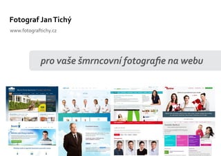 Fotograf JanTichý
pro vaše šmrncovní fotografie na webu
www.fotograftichy.cz
 