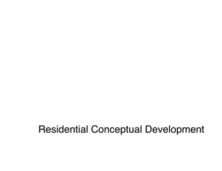 Residential Conceptual Development
 