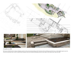 A Castle on a Hill
The owners of this limestone cottage in Arlington wanted a wide and welcoming landing at their front door that would help ground the house on their highly sloped corner lot.
Tiered low beds help create a sense of solidly stable foundation while the interspersed plantings soften the hard edges of the natural stone walls and walks.
 