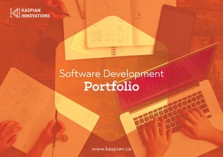 Software Development
Portfolio
www.kaspian.ca
 