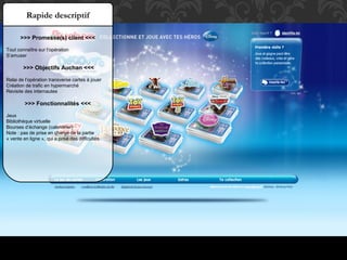 Auchan Noël Magique (1° opération cross-canal de la marque)
• Proposition
puis mise en
place de la
totalité des
dispositifs
numériques
dédiés à
l’opération
 