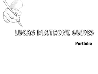 Lucas Matroni Guedes
               Portfolio
 