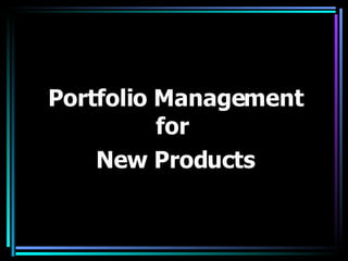 Portfolio Management for  New Products 
