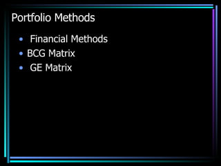 Portfolio Methods Financial Methods BCG Matrix GE Matrix 
