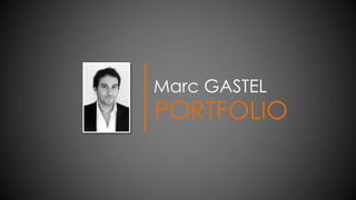 Marc GASTEL
PORTFOLIO
 
