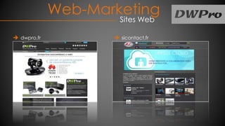 Web-Marketing
Sites Web
dwpro.fr sicontact.fr
 