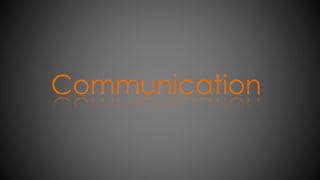 Communication
 