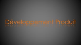 Développement Produit
 