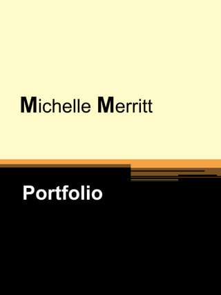 Michelle Merritt


Portfolio
 