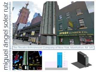 miguel ángel soler ruiz
ortfolioportfolioportfolioportfolioportfolioportfolio




                The Theatre Refreshment Company of New York, Manhattan, NY 3/8
 