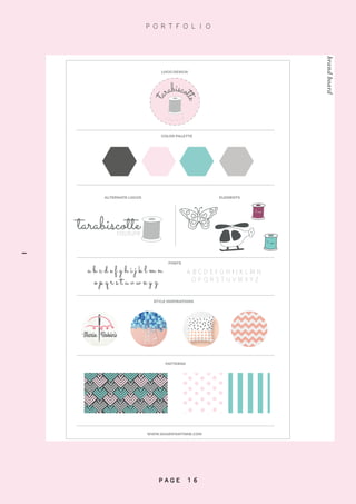 WWW.SHARIFAWYNNE.COM
PATTERNS
STYLE INSPIRATIONS
FONTS
a b c d e f g h i j k l m n
o p q r s t u v w x y z
A B C D E F G H I J K L M N
O P Q R S T U V W X Y Z
ALTERNATE LOGOS ELEMENTS
3 ans
7 ans
COLOR PALETTE
tarabiscottecouture
LOGO DESIGN
t
arabisco
tte
C
o u t u r e
brandboard
P O R T F O L I O
P A G E 1 6
-
 