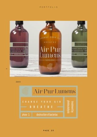 B R E A T H E
C H A N G E Y O U R A I R
phase destructionofbacterias
treatmentby
photocatalysis
1
labels
P O R T F O L I O
P A G E 2 0
-
 