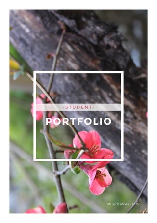 - S T U D E N T -
PORTFOLIO
Marjorie Mauro - 2015
 