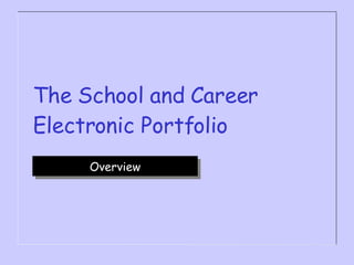 The School and Career Electronic Portfolio Overview 