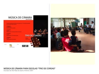 MÚSICA DE CÂMARA PARA ESCOLAS “TRIO DE CORDAS” Escolas de Vila Real de Santo António 2007 