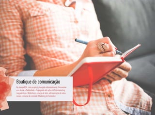 Boutique de comunicação
Na planejeBEM, cada projeto é planejado individualmente. Desenvolve-
mos desde a Publicidade e Propaganda até ações de Endomarketing
(via palestras e Workshops), criação de sites, administração de redes
sociais e criação de conteúdo (Marketing de Conteúdo).
 