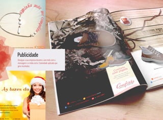 Publicidade
Divulgue a sua empresa durante o ano todo com a
mensagem e a mídia certa. Criatividade aplicada que
gera resultados.
 