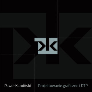 Paweł Kamiński   Projektowanie graficzne i DTP
 