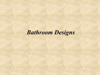 Bathroom Designs
 