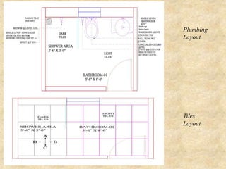 Plumbing
Layout
Tiles
Layout
 