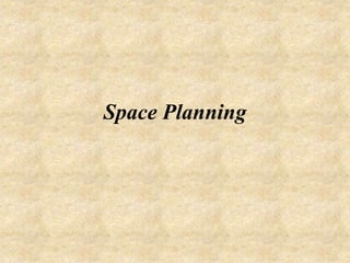 Space Planning
 