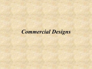 Commercial Designs
 