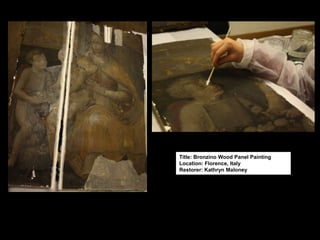 Title: Bronzino Wood Panel Painting
Location: Florence, Italy
Restorer: Kathryn Maloney
 