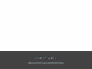 Haraldur Thorleifsson
http://haraldurthorleifsson.com/morethanamap/
 