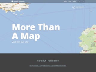 Haraldur Thorleifsson
http://haraldurthorleifsson.com/morethanamap/
 
