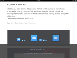 Sebastien Gabriel
http://kounterb.dunked.com/chromeos-ﬁlesapp
 