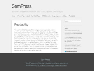 SemPress
WordPress.com: http://wordpress.com/themes/sempress
WordPress.org: http://wordpress.org/themes/sempress
 
