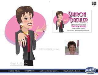 Scott J. Alberts	 920.277.1425	 scott@scottalberts.com	 http://scottalberts.com
15
Vector-based digital caricature.
Scott J. Alberts
scott@scottalberts.com
 