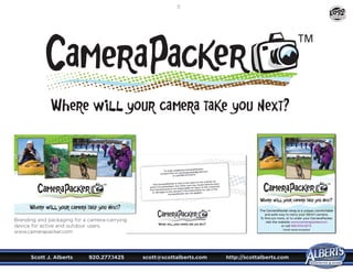 Scott J. Alberts	 920.277.1425	 scott@scottalberts.com	 http://scottalberts.com
29
Branding and packaging for a camera-carrying
device for active and outdoor users.
www.camerapacker.com
DESIGN
 