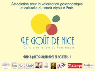 Association pour la valorisation gastronomique
et culturelle du terroir niçois à Paris

Merci A nos partenaires et soutiens !

 