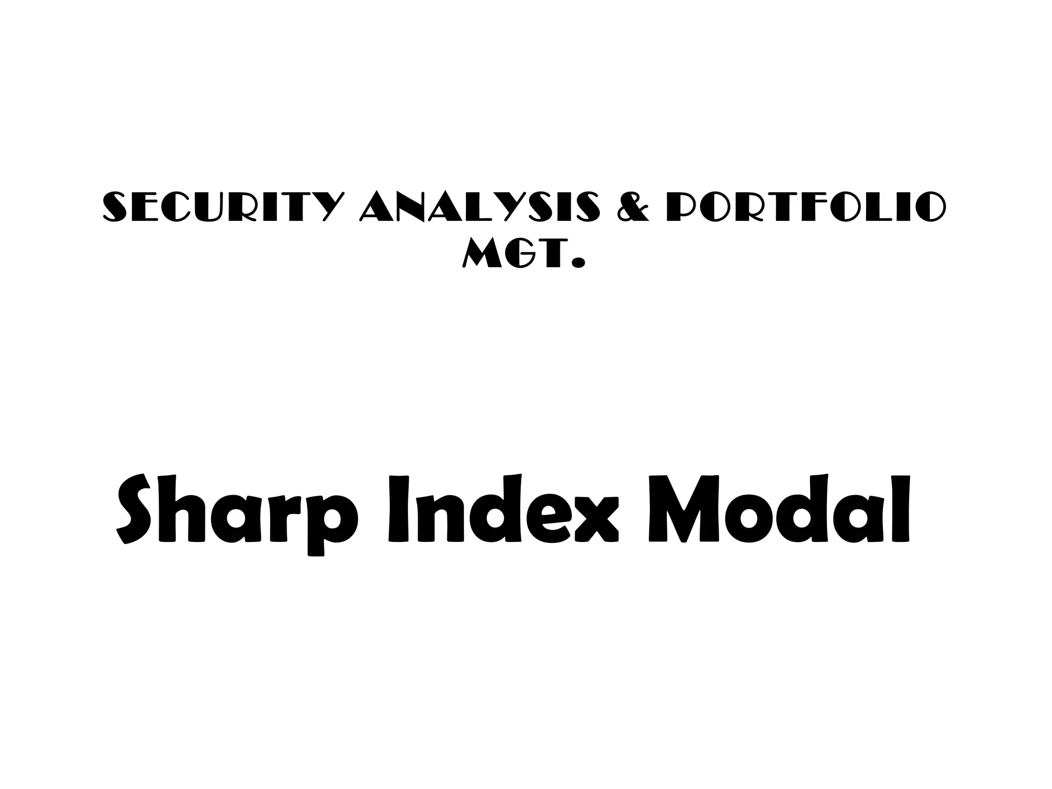 SECURITY ANALYSIS & PORTFOLIO MGT. Sharp Index Modal
