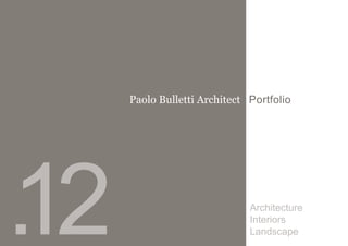 Paolo Bulletti Architect Portfolio
Architecture
Interiors
Landscape
 