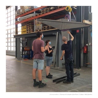 « Les serres-ateliers » / Prototype de la béquille de Jean Prouvé / Collègue : Bellon Jonathan
 