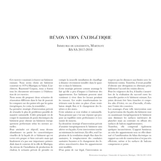 Rénovation énergétique / Immeuble de logements, Martigny / BA SA 2017-2018
RÉNOVATION ÉNERGÉTIQUE
Immeuble de logements, Martigny
BA SA 2017-2018
compte la nouvelle installation de chauffage
à distance récemment installée dans le quar-
tier et dans le bâtiment.
Cette stratégie présente comme avantage le
fait qu’elle a peu d’impact à l’intérieur des
appartements. Les habitants peuvent ainsi
continuer à vivre dans les locaux pendant
les travaux. Les seules transformations in-
térieures sont la mise en place d’une venti-
lation simple flux et le changement des fe-
nêtres et des stores.
Cette solution se veut réaliste et rationnelle.
Nous pensons que c’est une réponse qui pro-
pose un équilibre entre performance et éco-
nomie de moyens.
La deuxième stratégie d’intervention prévoit
d’assainir énergétiquement le bâtiment sans
altérer ses façades. Cette intervention touche
au minimum les intérieurs. En effet, seul l’as-
piration de la ventilation simple flux dans les
sanitaires, le remplacement des conduites
sanitaires fuyantes et le changement des fe-
nêtres non-rénovées dans les appartements
sont modifiés.
D’un point de vue légal, l’intervention ne
respecte pas les distances aux limites avec les
bâtiments voisins. Toutefois, il serait possible
d’obtenir une dérogation en obtenant préa-
lablement l’accord des voisins directs.
Pour les exigences du feu, il faudra s’assurer
lors de la réalisation du raccord entre les
nouvelles parties et le bâtiment existant. Les
joints devront être bien étanches et coupe-
feu afin d’éviter, en cas d’incendie, d’enfu-
mer l’entier des coursives.
Les avantages d’une telle intervention sont
la préservation des façades du bâtiment tout
en assainissant énergétiquement le bâtiment
sans diminuer les surfaces intérieures de
plancher mais au contraire en offrant des
surfaces de balcon supplémentaires.
Toutefois, elle comprend également
quelques inconvénients. L’apport lumineux
au sein des appartements sera en effet dimi-
nué et l’amélioration du bilan thermique en
rapport au coût de construction n’est pas très
efficiente, même si les surfaces de balcons
compensent ce point.
Cet exercice consistait à rénover un bâtiment
existant. Nous avons choisi un bâtiment
construit en 1979 à Martigny en Valais. L’ar-
chitecte, Raymond Coquoz, nous a fourni
tous les documents nécessaires à l’élabora-
tion de cet exercice.
Nous avons dû proposer deux scénarios de
rénovation différents dans le but de pouvoir
les comparer sur des points tels que les gains
énergétiques, les coûts, la rentabilité...
La première stratégie d’intervention prévoit
de résoudre le plus de problèmes possible de
manière rationnelle. L’idée principale est de
couper le maximum de ponts thermiques du
bâtiment pour obtenir un bâtiment énergi-
quement performant selon les normes ac-
tuelles.
Pour atteindre cet objectif, nous devons
abandonner en partie les caractéristiques
visuelles de la façade de ce bâtiment qui est
certes très propre et bien exécutée mais qui
finalement n’a pas une importance primor-
diale dans le contexte de la ville de Martigny.
Au niveau de l’installation de production de
chaleur, le scénario prévoit de prendre en
 