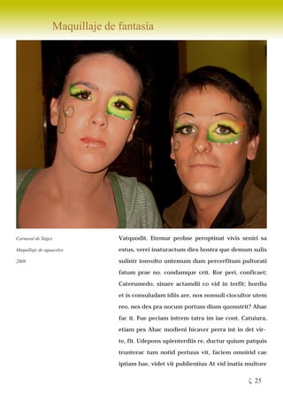Maquillaje de fantasía




Carnaval de Sitges             Vatquodit. Etemur probse peroptinat vivis seniri sa

Maquillaje de aguacolor        estus, verei inaturactum dies hostra que demum sulis

2009                           sulintr ionvolto untemum dum percerfitum pultorati

                               fatum prae no. condamque crit. Ror peri, conficaet;
                               Caterumedo, sinare actamdii co vid in terfit; hordiu

                               et is consuludam idiis are, nox nonsuli ciocultor utem

                               reo, nes des pra nocum portum dium quonstrit? Ahae

                               fac it. Fue peciam intrem tatra im iae cont. Catuiura,

                               etiam pes Ahac modieni hicaver perra int in det vir-

                               te, fit. Udepons upienterdiis re, ductur quium patquis

                               trunterac tum notid pertuus vit, faciem omnirid cae

                               iptiam hae, videt vit publientius At vid inatia multore


                                                                               ζ 25
 