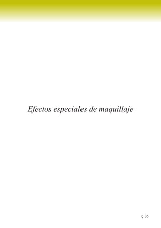 Efectos especiales de maquillaje




                                   ζ 35
 