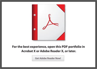 For the best experience, open this PDF portfolio in

      Acrobat X or Adobe Reader X, or later.


                Get Adobe Reader Now!
 
