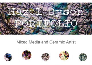 Mixed Media and Ceramic Artist
 