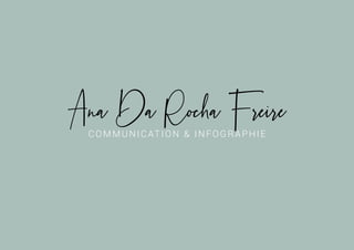 Ana Da Rocha Freire
COMMUNICATION & INFOGRAPHIE
 
