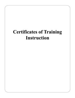 Certificates of Training
      Instruction
 