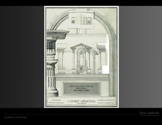 Doric Aedicule
                     Hand drafting and watercolor
Academic Portfolio
 