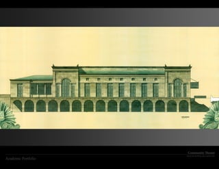 Community Theater
                     AutoCad drafting and watercolor
Academic Portfolio
 