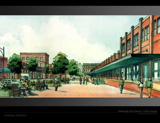 Pittsburgh Strip District - Urban Design
                                        Hand sketching and watercolor
Academic Portfolio
 