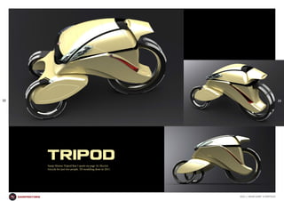 2016 // MAURI SAMP`S PORTFOLIOsampmotors
22 23
Samp Motors Tripod that I quote on page 16. Electric
tricycle for just two people. 3D modeling done in 2011.
tripod
 