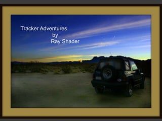 Tracker Adventures        by Ray Shader 